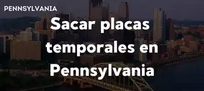 sacar placas temporales en Pennsylvania PennDoT