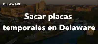 Sacar placas temporales Delaware DMV 2025